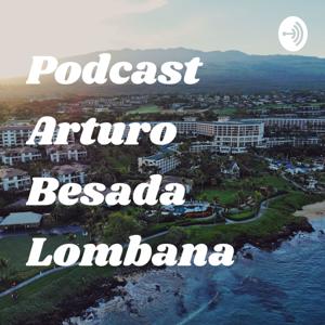 Podcast Arturo Besada Lombana