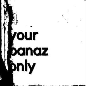 4 Your Panaz Only