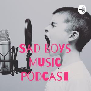 Sad Boys Music Podcast