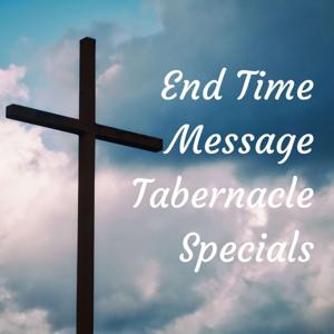 End Time Message Tabernacle Specials by End Time Message Tabernacle