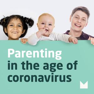 Parenting in the age of coronavirus