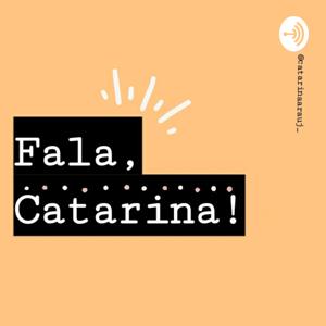 Fala, Catarina!