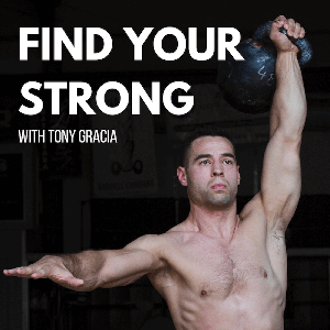 Find Your Strong with Tony Gracia