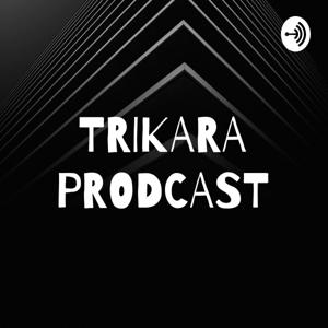 TRIKARA PRODCAST