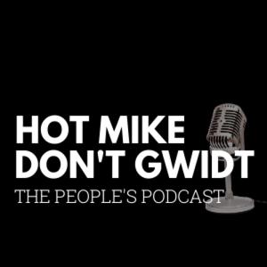 Hot Mike Don't Gwidt