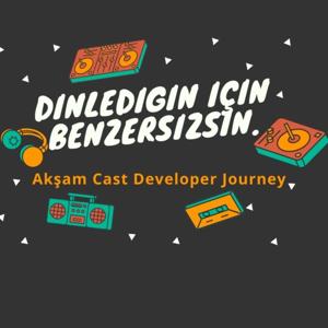 Akşam Cast Developer Journey