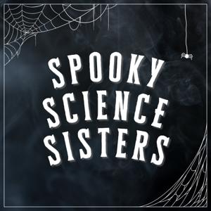 Spooky Science Sisters by Evergreen Podcasts | Killer Podcasts