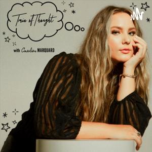 Train of Thought with Caroline Marquard