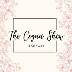 The Ceyaa Show