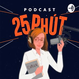 Podcast 25 Phút