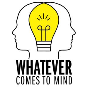 Whatever Comes To Mind