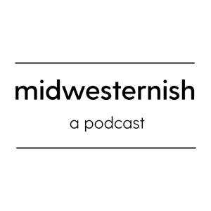 Midwesternish: A Podcast