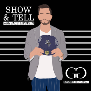 Show & Tell by Grungy Gentleman