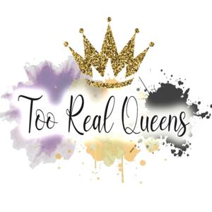 Too Real Queens