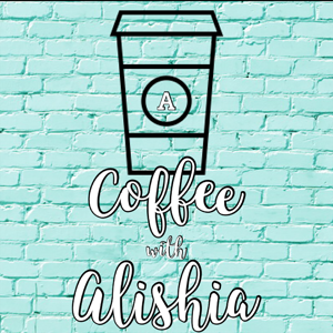 CoffeeWithAlishia's podcast