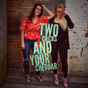 Two Chicks and Your Cheddar