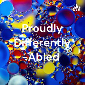 Proudly Differently -Abled