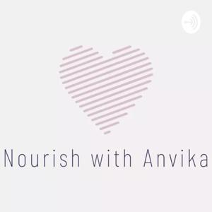 Nourish with Anvika - the Podcast