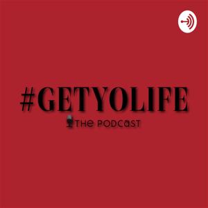 GetYoLife ThePodcast