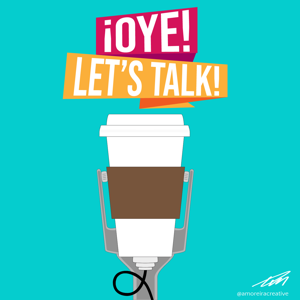 ¡Oye! Let’s Talk