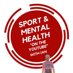 Sport & Mental Health On The YouTube (& Podcast)