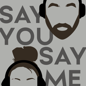 Say You Say Me Podcast with Elvin and Jessica