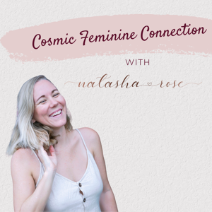 Cosmic Feminine Connection Podcast