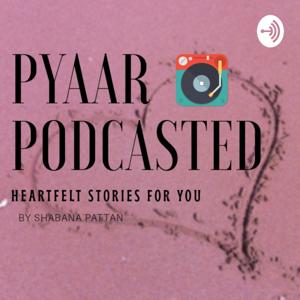 Pyaar Podcasted