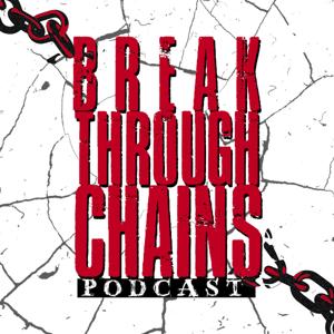 Break Through Chains Podcast