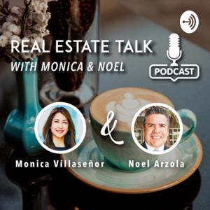 Real Estate Talk with Monica & Noel