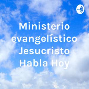 Ministerio Evangelístico Jesucristo Habla Hoy