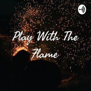 Play With The Flame