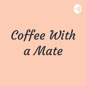 Coffee With a Mate