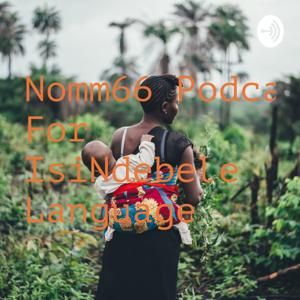 Nomm66 Podcasts For IsiNdebele Language