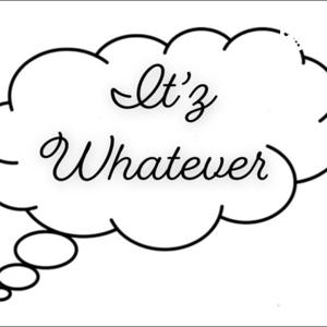 It'z Whatever