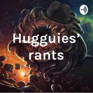 Hugguies' rants