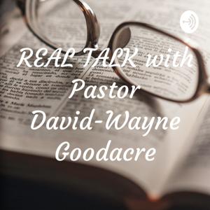 REAL TALK with Pastor David-Wayne: Goodacre: