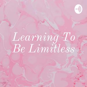 Learning To Be Limitless