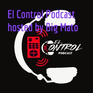 El Control Podcast hosted by Big Mato