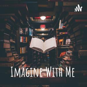 Imagine With Me