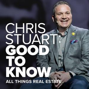 Chris Stuart: Good to Know - All Things Real Estate