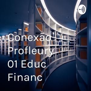 Conexão Profleury 01 Educ Financ