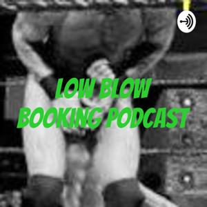 Low Blow Booking Podcast