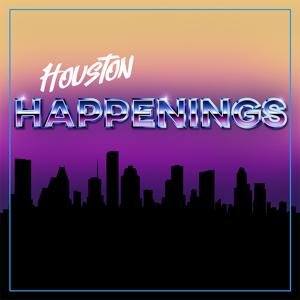 Houston Happenings