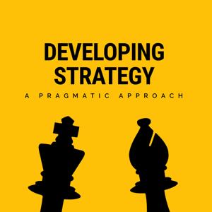 Developing Strategy: a Pragmatic Approach