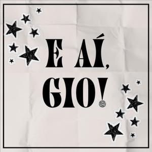 E AÍ GIO