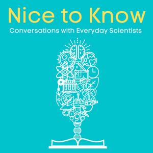 Nice to Know - Conversations with Everyday Scientists