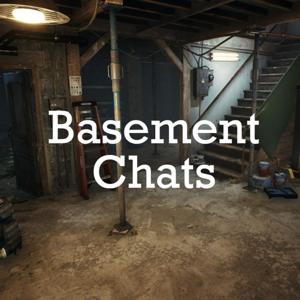 Basement Chats