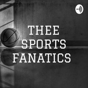 THEE SPORTS FANATICS