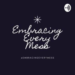 Embracing Every Mess